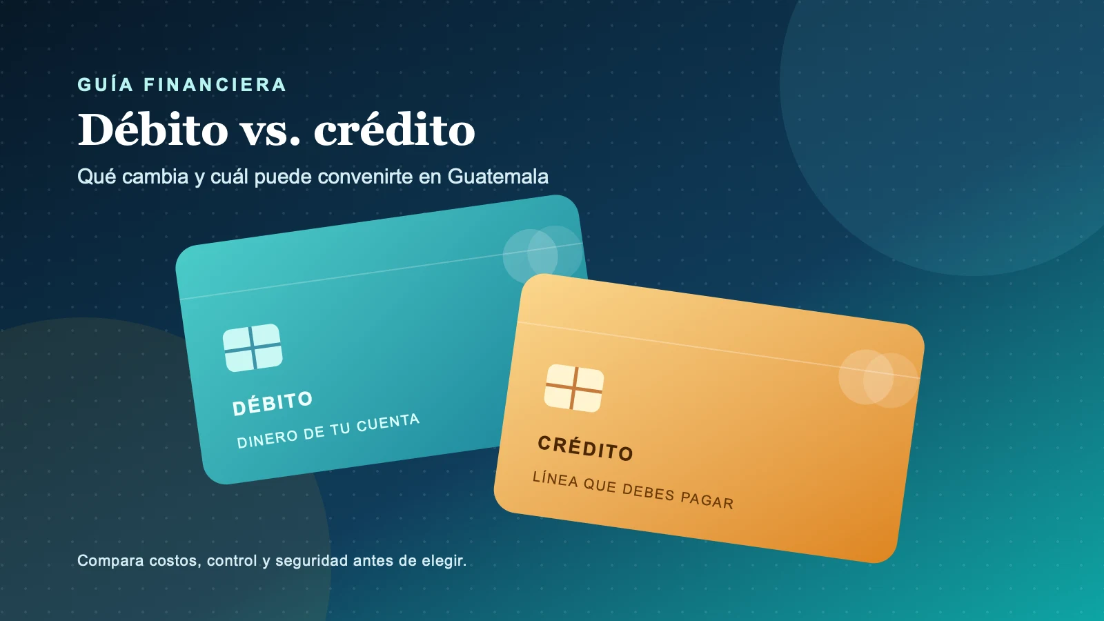 Tarjeta de débito vs. tarjeta de crédito en Guatemala: diferencias y cuál te conviene