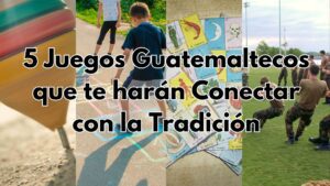5 juegos tradicionales de guatemala