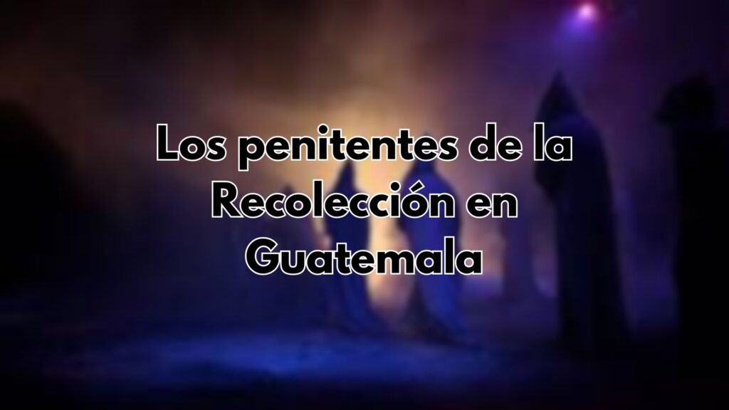 Procesión de los Penitentes de la Recolección en Guatemala