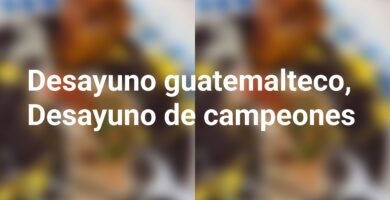 Desayuno guatemalteco