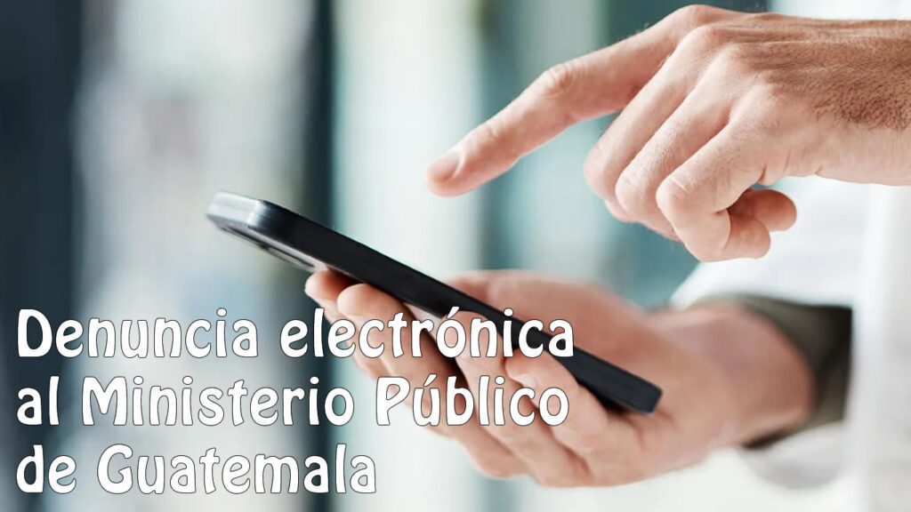 denuncia electrónica al Ministerio Público de Guatemala