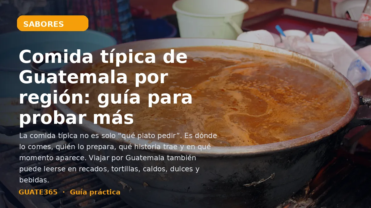 Comida típica de Guatemala por región: guía práctica