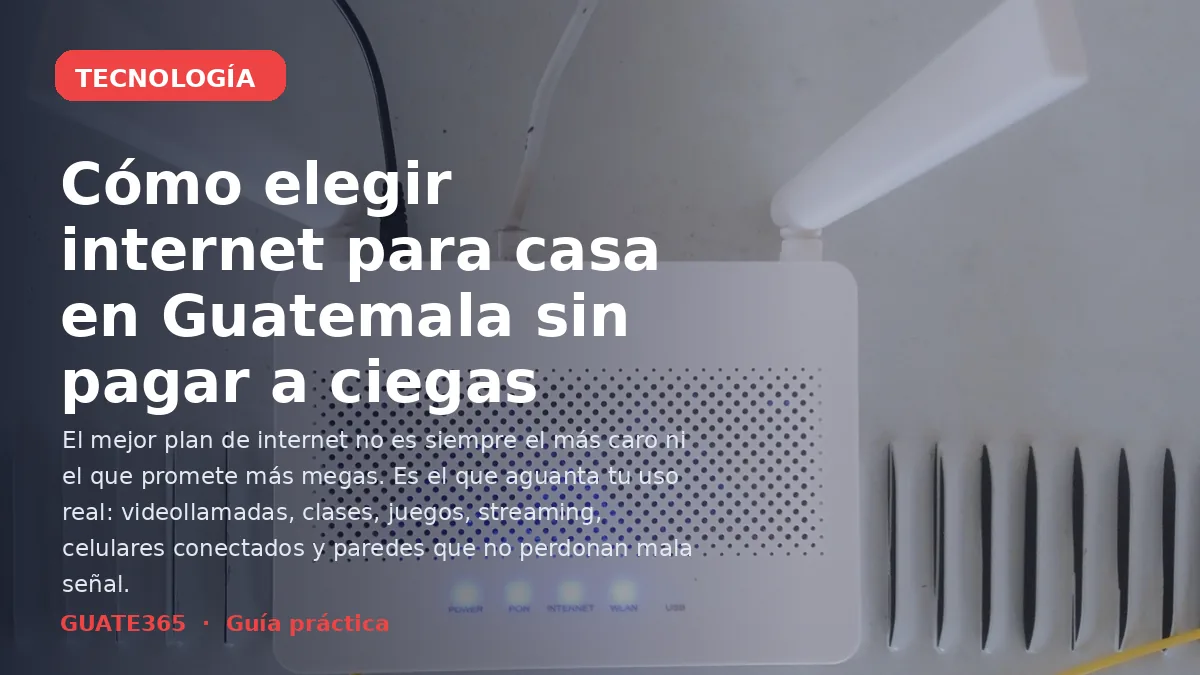 Internet para casa en Guatemala: cómo elegir mejor