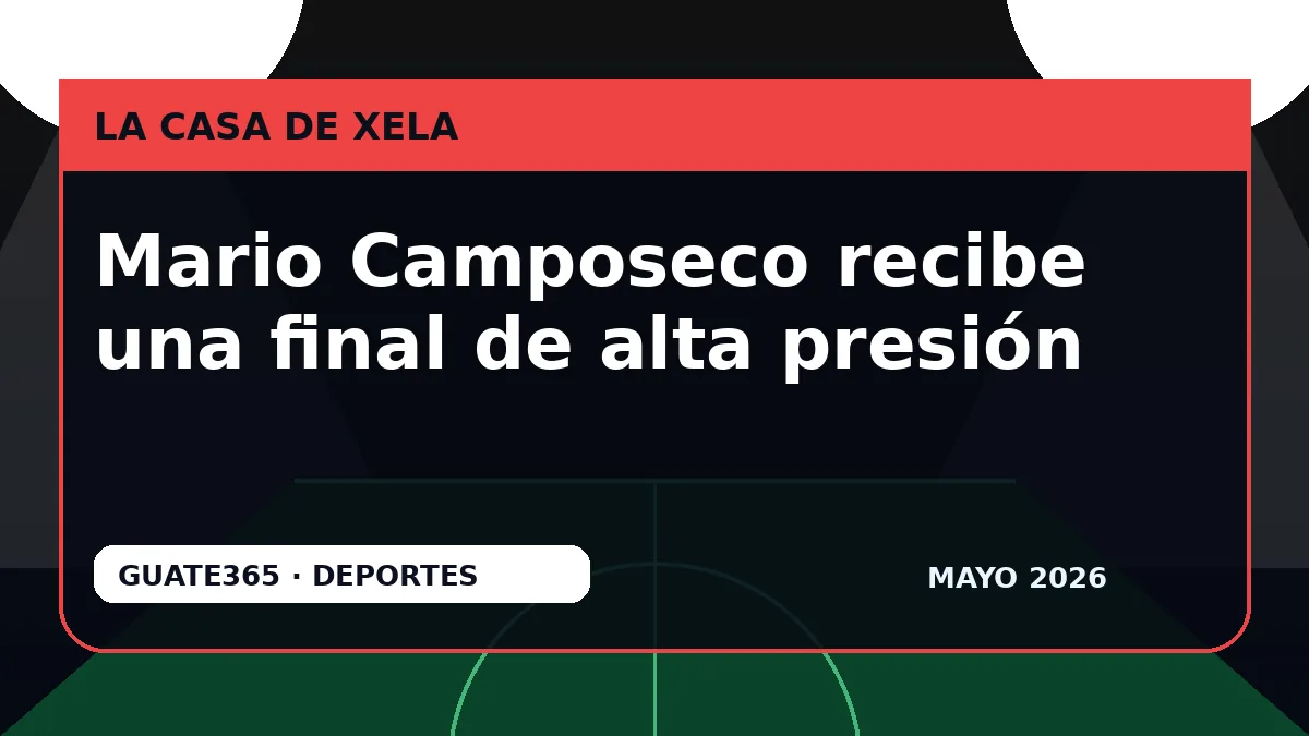 Mario Camposeco recibe una final de alta presión