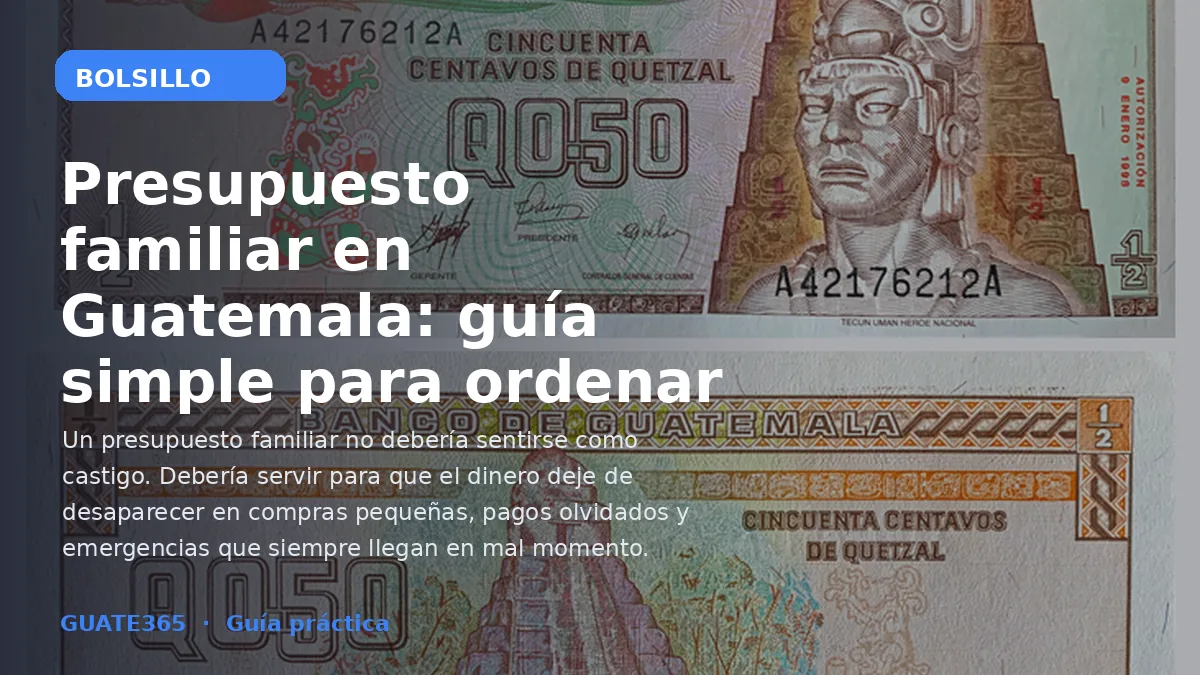 Presupuesto familiar en Guatemala: guía simple y útil