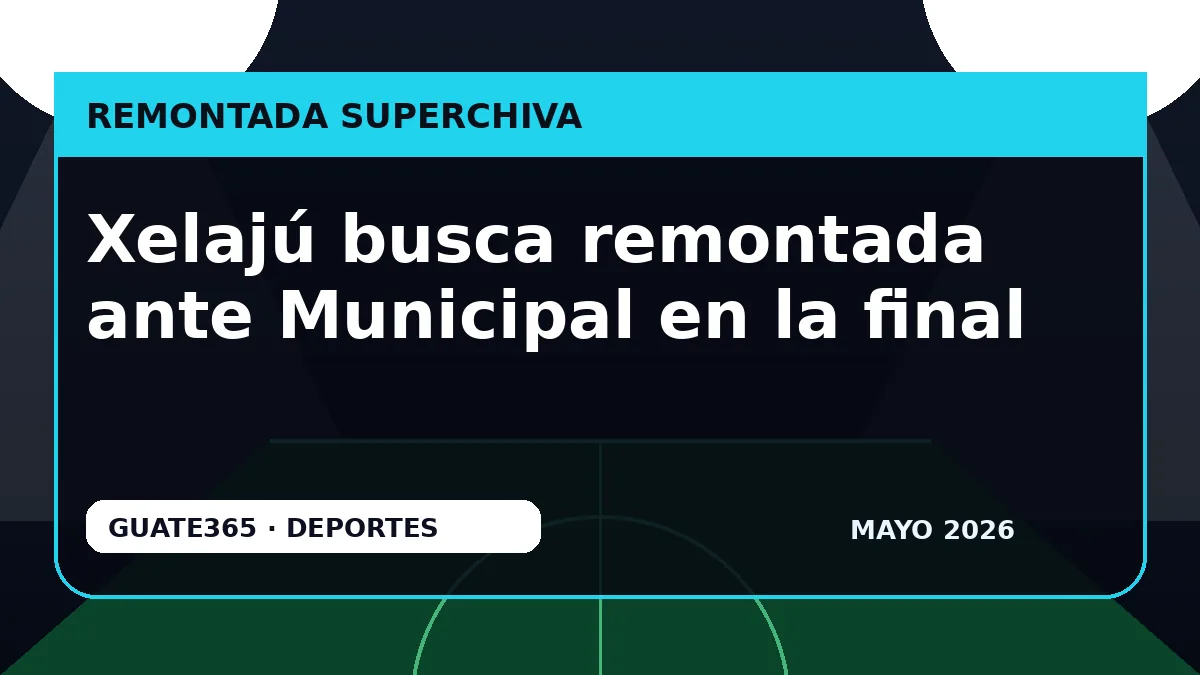 Xelajú busca remontada ante Municipal en la final
